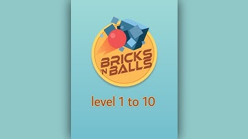 Bricks n Balls - Level 1 to 10 - Gameplay (Walkthrough)
