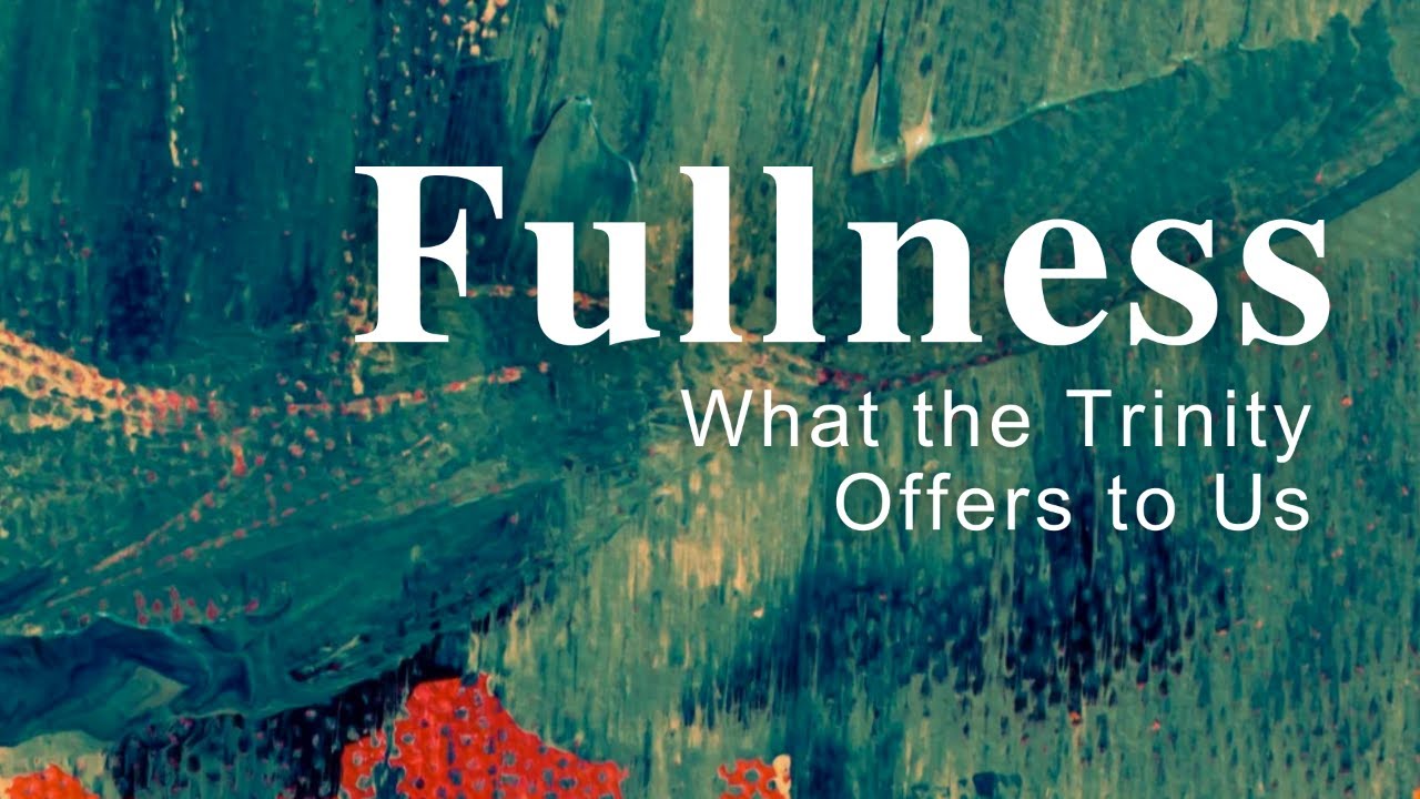 Fullness - What the Trinity Offers to Us | The River Live! | January 11, 2026