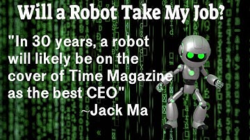 Will a Robot Take My Job? Artificial Intelligence and robotics have changed the game with automation