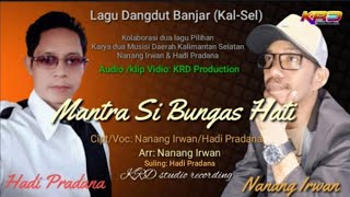 Mantra Si Bungas Hati    Cipt/Voc:Nanang Irwan/Hadi Pradana