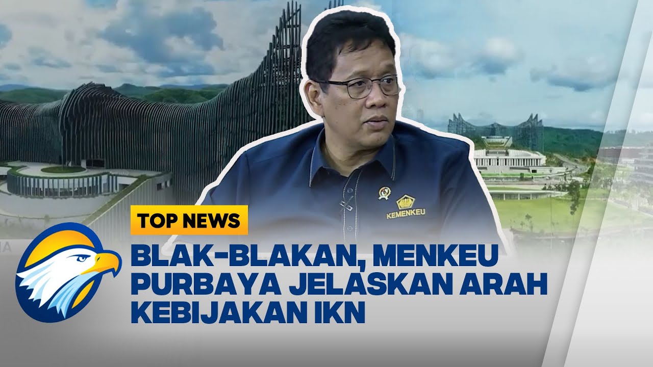 TOP ECONOMY - IKN Jadi Sorotan, Menkeu Purbaya Sampaikan Sikap Resmi Pemerintah