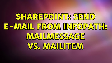 Sharepoint: Send e-mail from InfoPath: MailMessage vs. MailItem