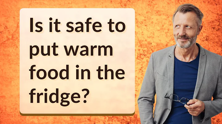 Is it safe to put warm food in the fridge?
