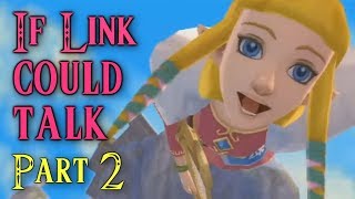 If Link Could Talk in Skyward Sword - Part 2