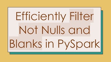 Efficiently Filter Not Nulls and Blanks in PySpark