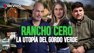 TODO SE SABE | RANCHO CERO - LA UTOPÍA DEL GORDO VERDE
