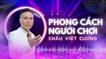 Phong Cách Người Chơi Remix - Châu Việt Cường hát cùng fan