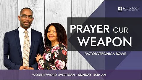 PRAYER, OUR WEAPON by Pas. Veronica Rowe