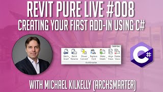 Revit Pure Live #008 - Creating Your First Add-in Using C# with Michael Kilkelly
