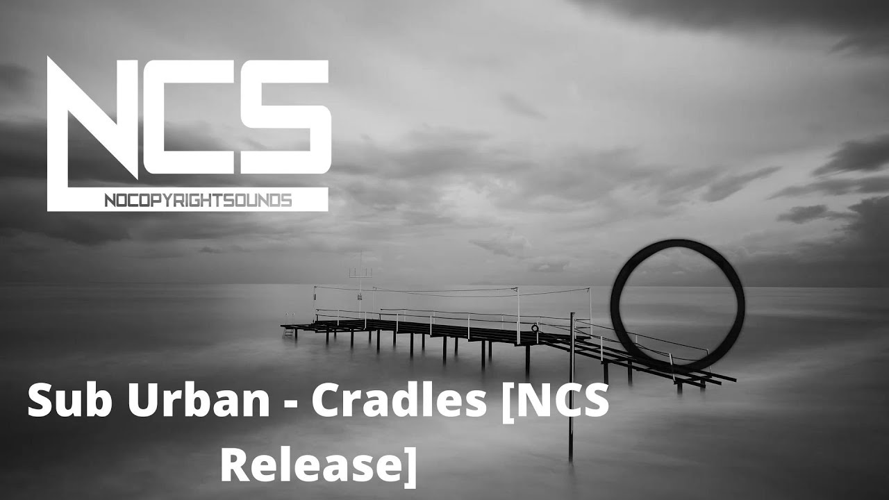 Sub Urban Cradles [NCS Release] YouTube