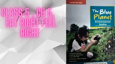 class 5 ch 5 , Eat Right Feel Right. Explanation and Exam Prep.