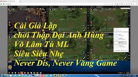 Hướng dẫn Cài Giả Lập Game Thập Đại Anh Hùng : Siêu Nhẹ, Never Dis, Never Văng Game | Võ Lâm Tú ML