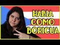 Hablar Como Boricua! | Jerga de Puerto Rico
