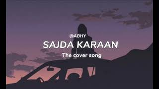 MITRAZ- SAJDA KARAAN || COVER SONG|| ABHY ||  NEW TRENDING SONG #music