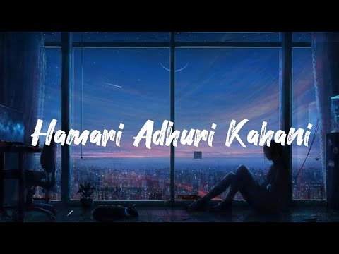 Hamari Adhuri Kahani LYRICS Full Song Arijit singh Jeet Gannguli