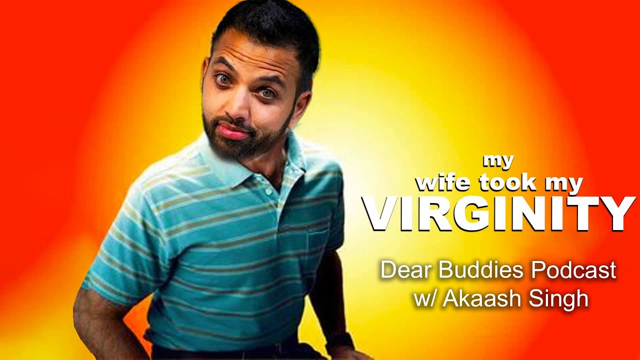 My Wife Took My Virginity With Akaash Singh From Flagrant 2 Youtube