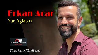 Erkan Acar - Yar Ağlasın (Damar Şarkılar) Resimi