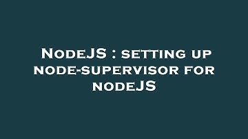 NodeJS : setting up node-supervisor for nodeJS
