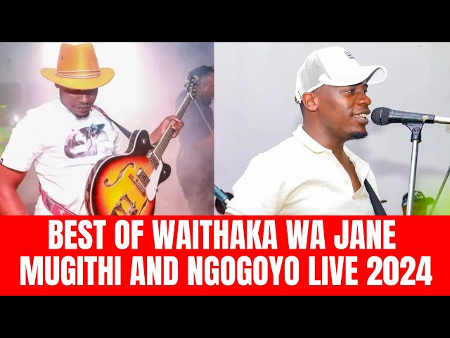BEST OF WAITHAKA WA JANE MUGITHI 2024 LIVE🔥🔥🔥🔥🔥🔥 class=