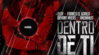 Eloy Ft Franco 'El Gorila', Anonimus, Bryant Myers & Silver Torres - Dentro De Ti (Official Remix)