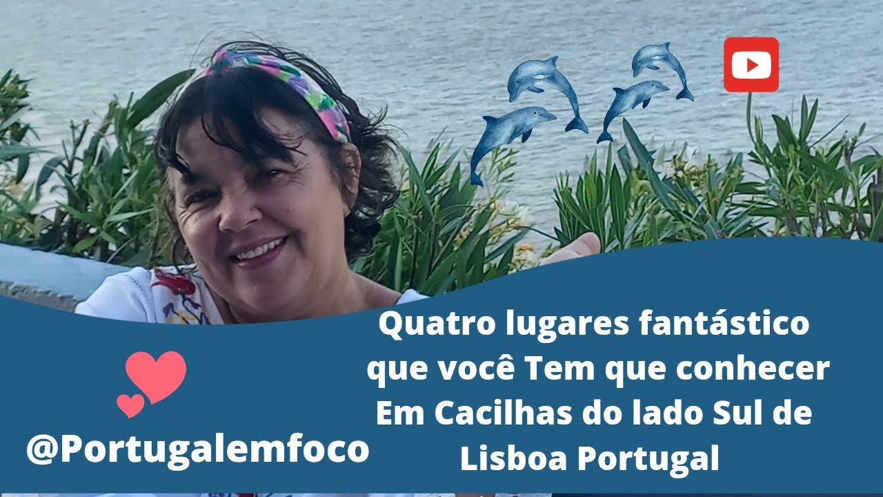 Quatro  Lugares que você não pode deixar de conhecer em Cacilhas lado Sul de Lisboa Portugal