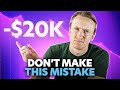 this mistake cost me $20,000...
