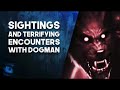 10 TERRIFYING AND SCARY DOGMAN ENCOUNTERS AND DOGMAN SIGHTINGS - What Lurks Above