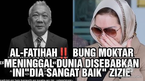 AL-FATIHAH‼️ BUNG MOKTAR MENINGGAL DUNIA DISEBABKAN INI"DIA SANGAT BAIK" ZIZIE 