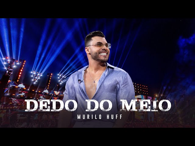 Murilo Huff - Dedo do Meio (DVD FORTALEZA) class=
