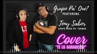 GRUPO PA' QUE_ Ft. Tony Sabor Grupo Duro Pa’ Tumbar - Cover _Te lo agradezco_ Versión Bachata