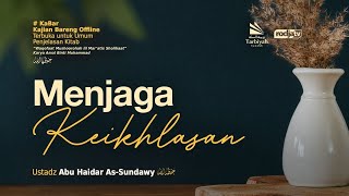 Menjaga Keikhlasan (Majelis Terbuka Untuk Wanita Shalihah) #31