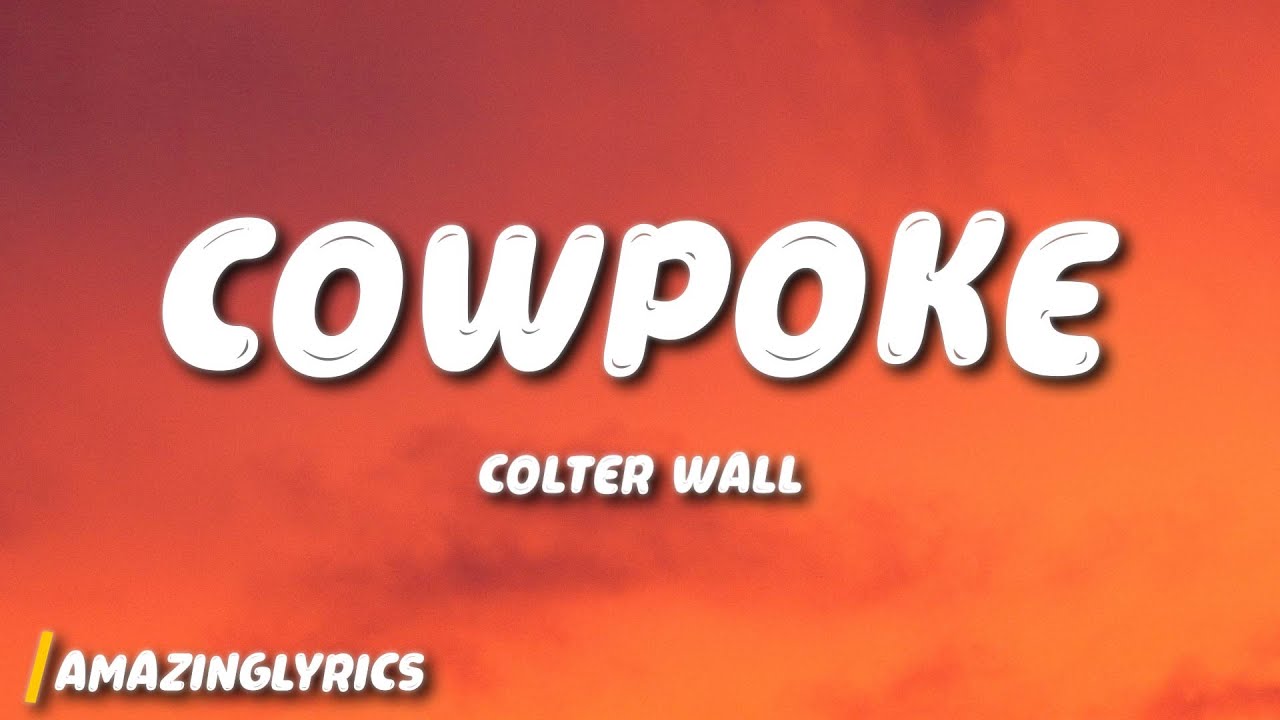Colter Wall - Cowpoke (Lyrics)