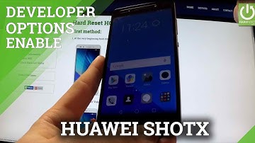 How to active Developer Options in HUAWEI ShotX - enable USB Debugging
