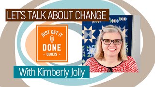 ? LET'S TALK ABOUT CHANGE with Kimberly Jolly - Karen's Quilt Circle