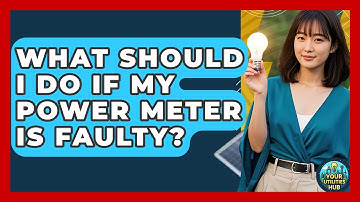 What Should I Do If My Power Meter Is Faulty? - Your Utilities Hub