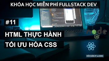 #11 Thực Hành Cắt HTML từ Template Mẫu Design Từ Z đến A - Tối Ưu Hóa CSS Bằng SCSS