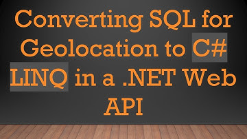 Converting SQL for Geolocation to C#  LINQ in a .NET Web API