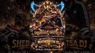 Shebeshxt  Oketsa Dj ft Naqua Sa U0026 Phobla On The Beat X Kaycherlow Nll U0026 Kidbee Hosh Ft Memie 