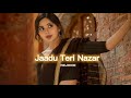 Jaadu Teri Nazar [slowed+reverb] || REJOICE Mp3 Song