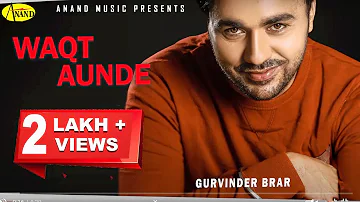 GURVINDER BRAR l WAQT AUNDE l LATEST PUNJABI SONG 2023 l ANAND MIUSIC l NEW PUNJABI SONG 2023