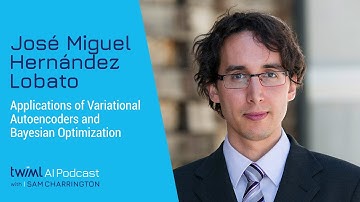 Applications of Variational Autoencoders and Bayesian Optimization w/ J. M. Hernández Lobato - #510