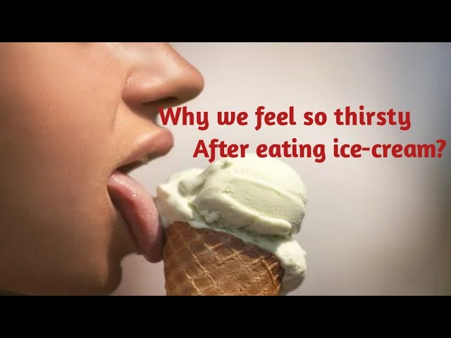 Why Does Ice Cream Make You Thirsty?