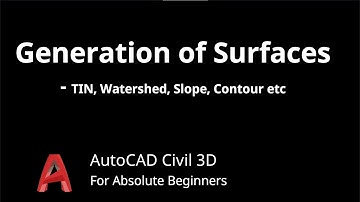 Generation of TIN, Watershed, Slope, Contour, Slope Directions, Surfaces on AutoCAD Civil 3D