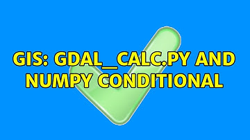 GIS: Gdal_calc.py and numpy conditional