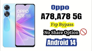 Oppo A78 ,A78 5G frp Bypass Android 14 New Method 2026 No Share option 100% Working Method 