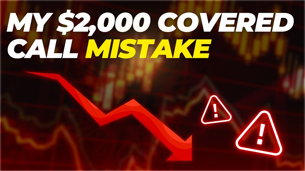 My $2,000 Covered Call Mistake (Don’t Do This)