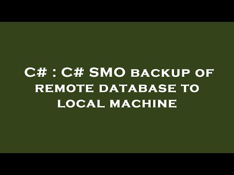 C# : C# SMO backup of remote database to local machine