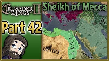 Crusader Kings II Sheikh of Mecca Gameplay - Part 42 - Let