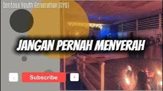 JANGAN PERNAH MENYERAH - Lagu rohani populer || Tuhan tak pernah janji - Sentosa Youth Generation 