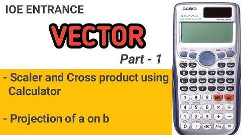 VECTOR - Part 1| CALCULATOR TRICK | IOE ENTRANCE GUIDE